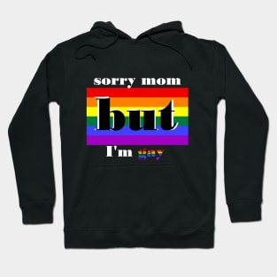 Coming out: "Sorry mom but I'm gay" Hoodie